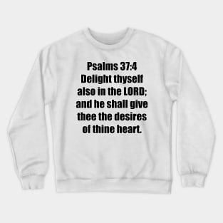 Psalm 37:4 King James Version Bible Verse Typography Crewneck Sweatshirt